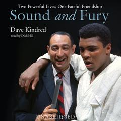 Sound and Fury: Two Powerful Lives, One Fateful Friendship Audiobook, by Dave Kindred