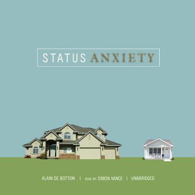 Status Anxiety Audiobook, by Alain de Botton