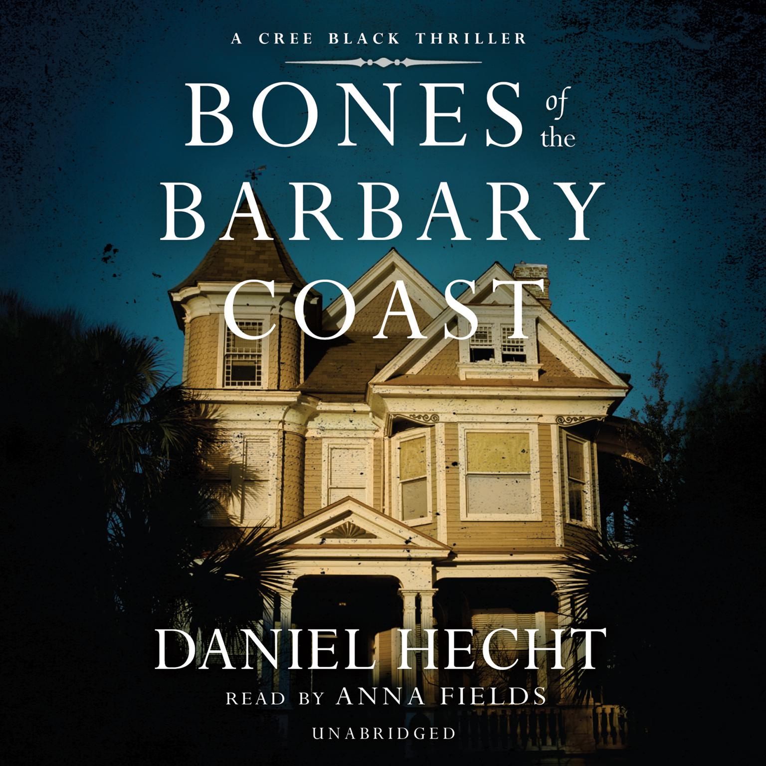 Bones of the Barbary Coast: A Cree Black Novel Audiobook, by Daniel Hecht