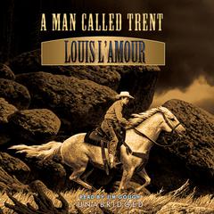 A Man Called Trent Audiobook, by Louis L’Amour