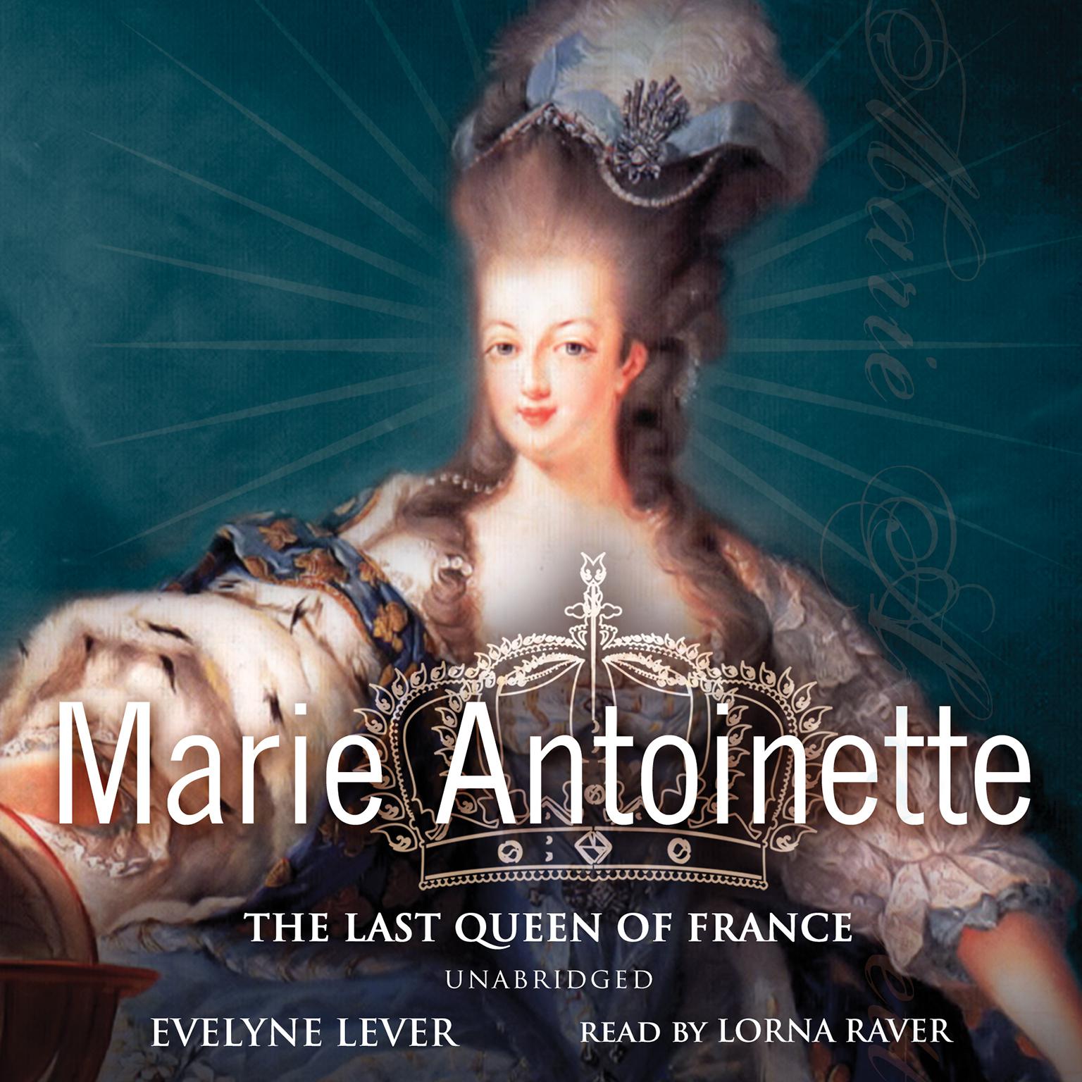 Marie Antoinette: The Last Queen of France Audiobook, by Evelyne Lever