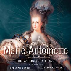 Marie Antoinette: The Last Queen of France Audiobook, by 