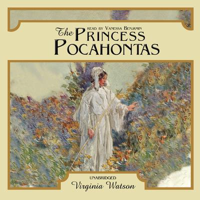 The Princess Pocahontas Audiobook, by Virginia Watson