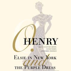 Elsie in New York and The Purple Dress Audiobook, by O. Henry