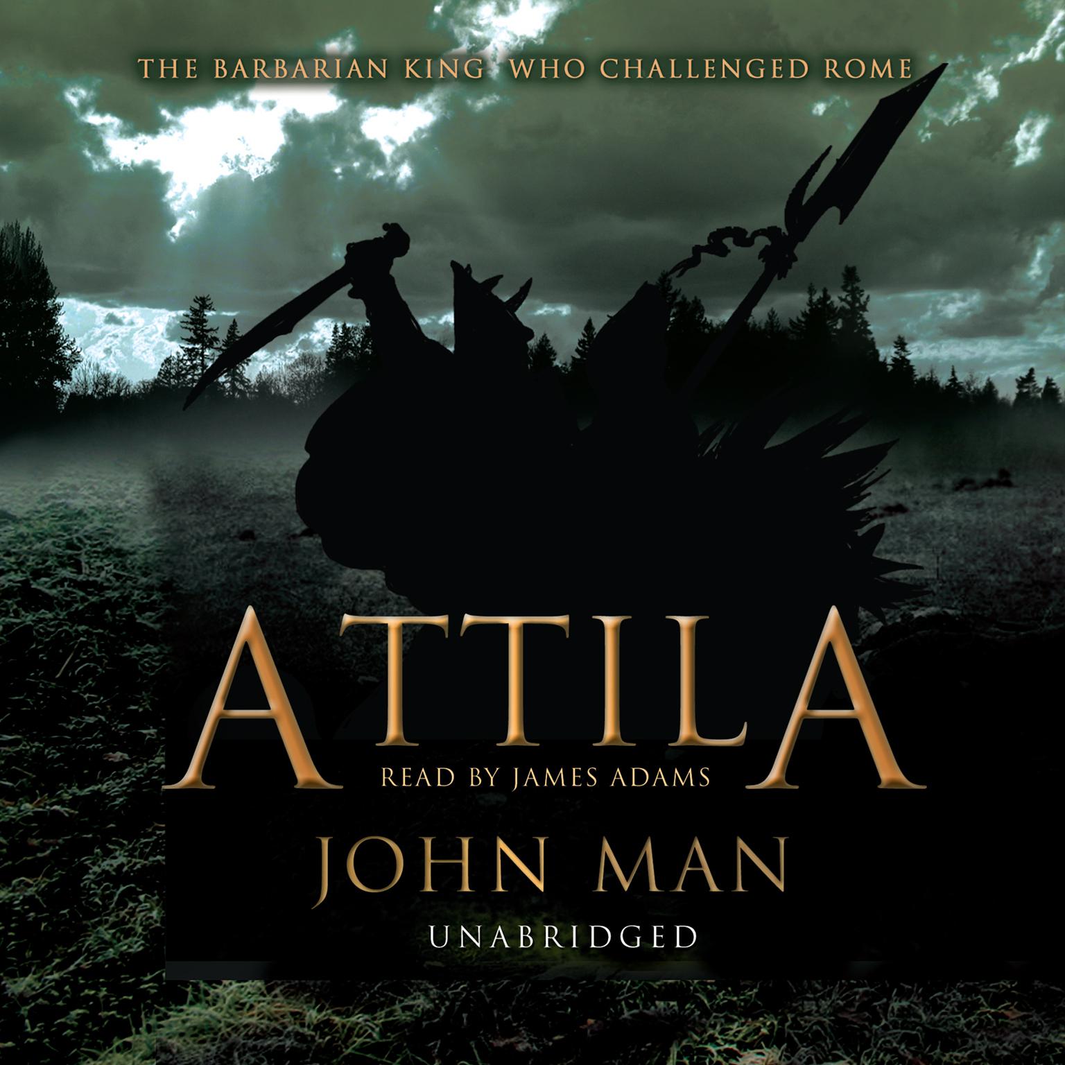 Attila: The Barbarian King who Challenged Rome Audiobook, by John Man