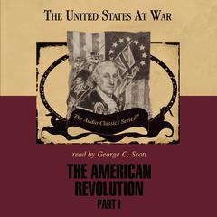 The American Revolution, Part 1 Audiobook, by 