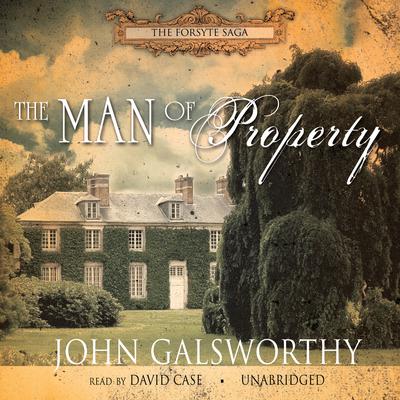 The Man of Property Audiobook, by John Galsworthy
