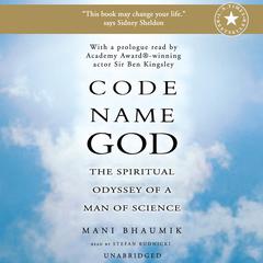 Code Name God: The Spiritual Odyssey of a Man of Science Audiobook, by 