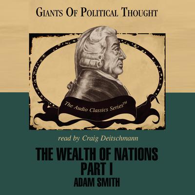 The Wealth of Nations, Part 1 Audiobook, by 
