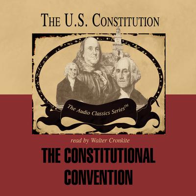 The Constitutional Convention Audiobook, by 