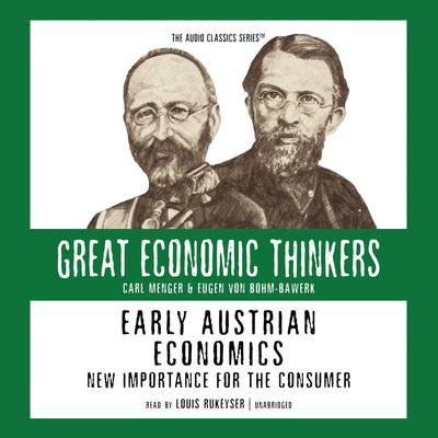 Early Austrian Economics: New Importance for the Consumer Audiobook, by 