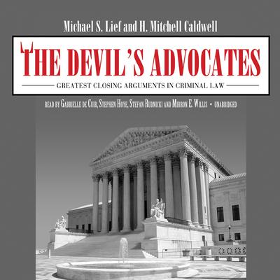 The Devil’s Advocates: Greatest Closing Arguments in Criminal Law Audiobook, by Michael S. Lief