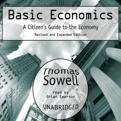 Basic Economics: A Citizen’s Guide to the Economy: Revised and Expanded Edition Audiobook, by Thomas Sowell