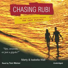 Chasing Rubi: The Truth about Porfirio Rubirosa, the Last Playboy Audiobook, by Marty Wall