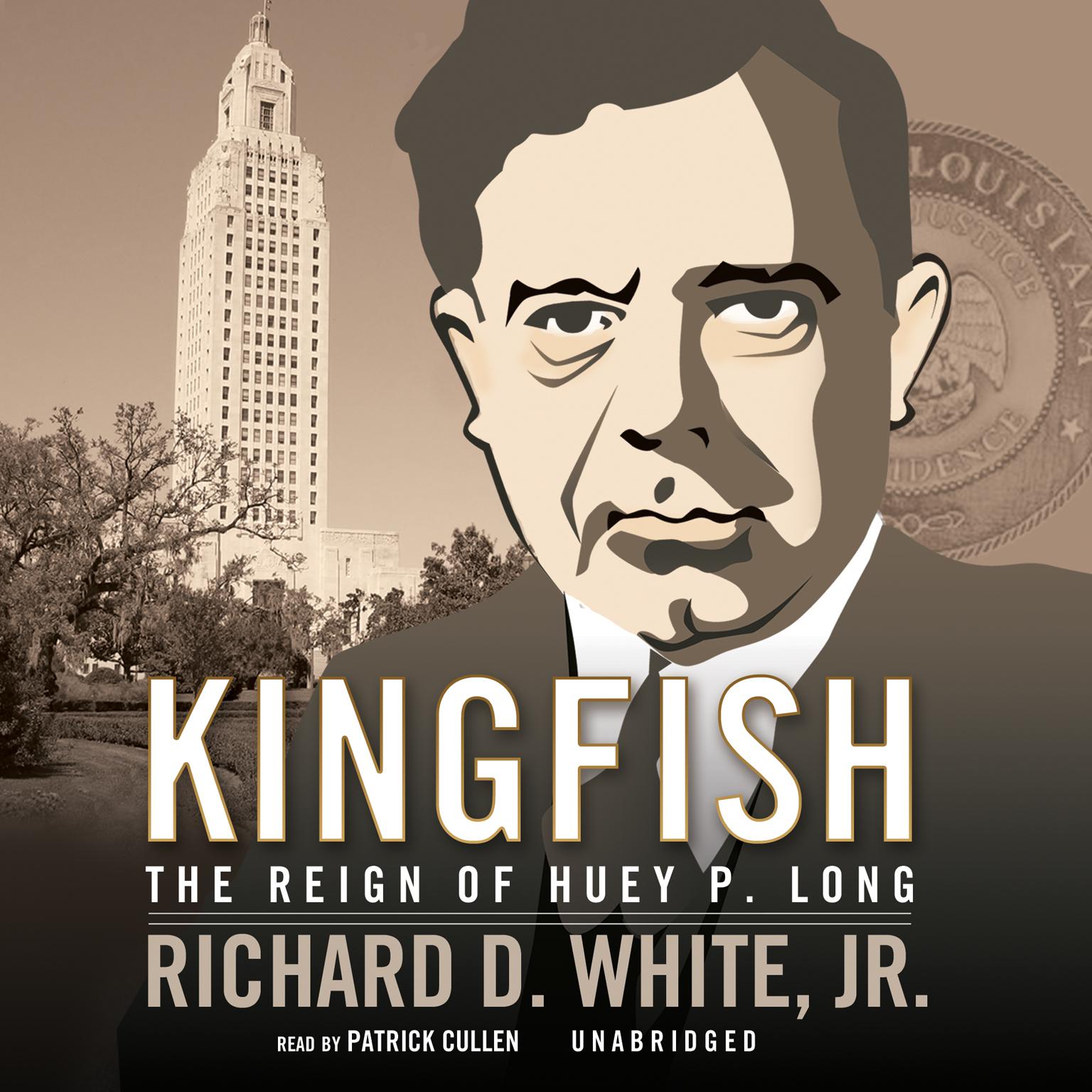 Kingfish: The Reign of Huey P. Long Audiobook, by Richard D. White