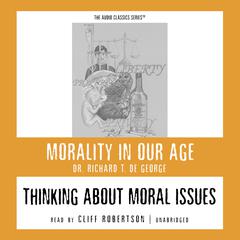 Thinking about Moral Issues Audiobook, by Richard T. De George