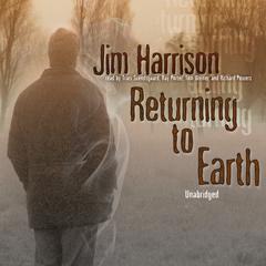 Returning to Earth Audiobook, by Jim Harrison