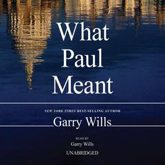 What Paul Meant Audiobook, by Garry Wills
