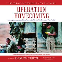Operation Homecoming: Iraq, Afghanistan, and the Home Front, in the Words of U.S. Troops and Their Families Audiobook, by Andrew Carroll