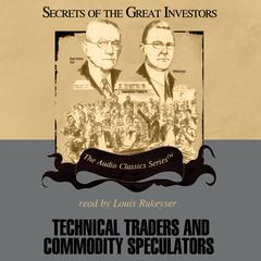 Technical Traders and Commodity Speculators Audiobook, by Lyn M. Sennholz