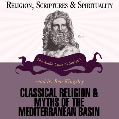 Classical Religions and Myths of the Mediterranean Basin: Religion, Scriptures, and Spirituality Series Audiobook, by Jon David Solomon