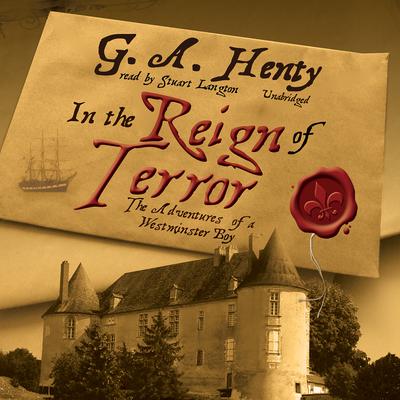 In the Reign of Terror: The Adventures of a Westminster Boy Audiobook, by G. A. Henty