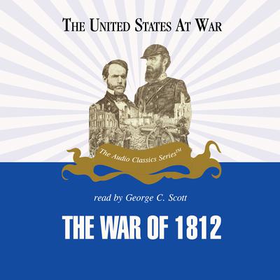 The War of 1812 Audiobook, by Jeffrey Rogers Hummel