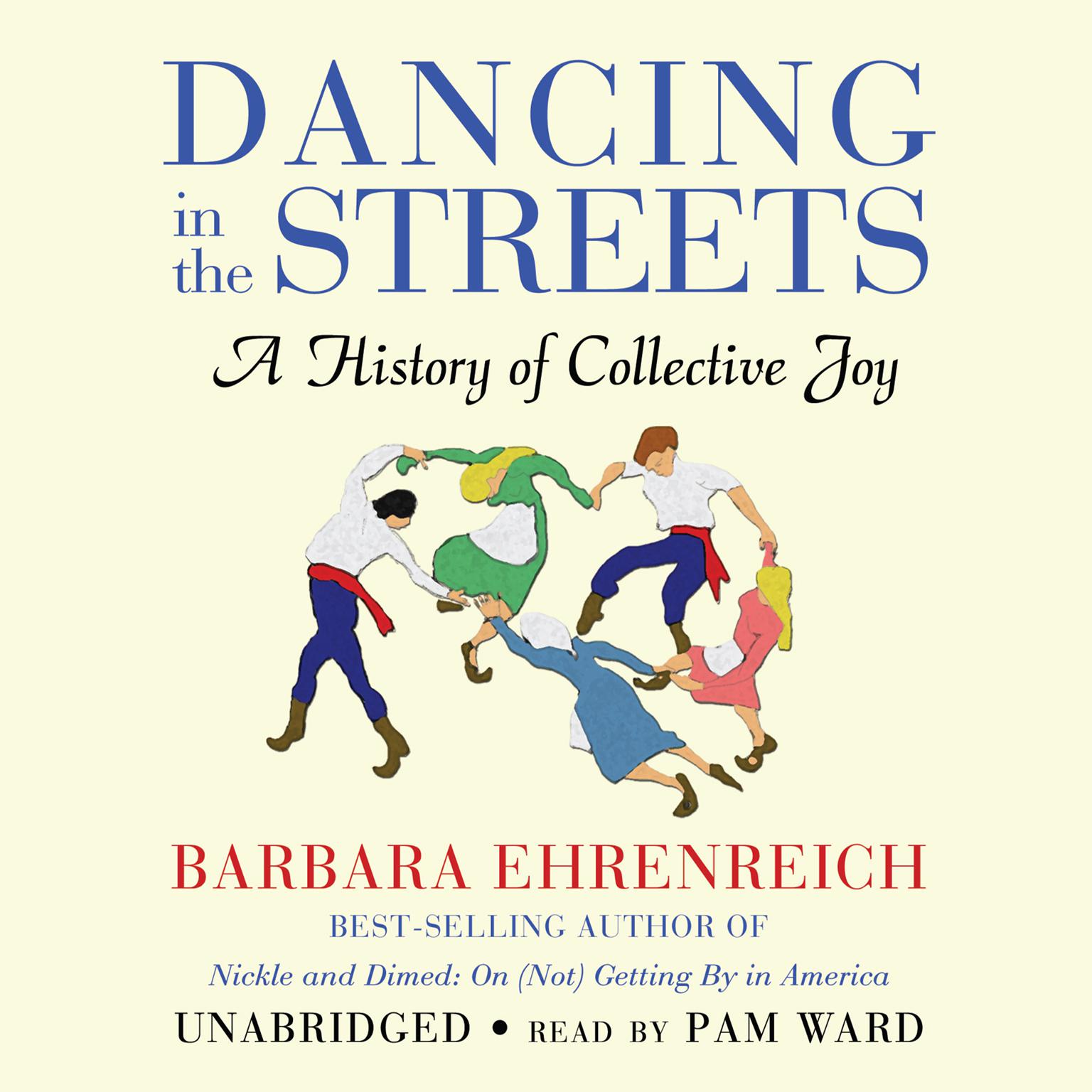 Dancing in the Streets: A History of Collective Joy Audiobook, by Barbara Ehrenreich