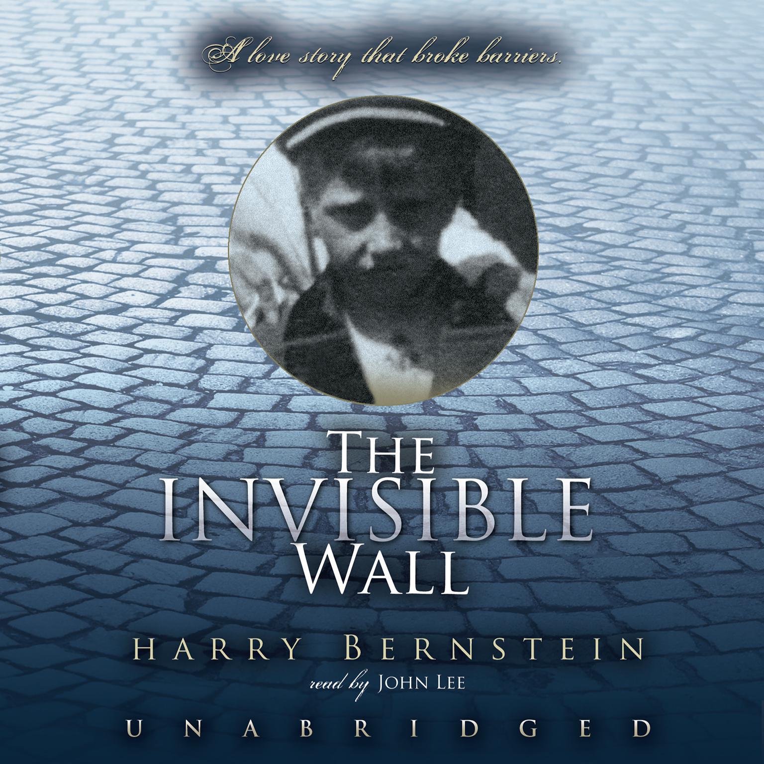 The Invisible Wall: A Love Story That Broke Barriers Audiobook, by Harry Bernstein