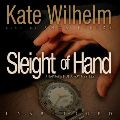 Sleight of Hand: A Barbara Holloway Mystery Audiobook, by Kate Wilhelm
