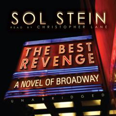 The Best Revenge: A Novel of Broadway Audiobook, by Sol Stein