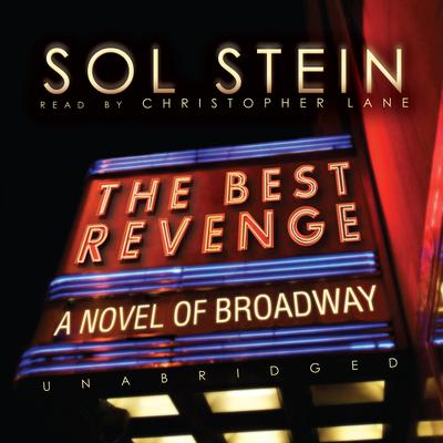 The Best Revenge: A Novel of Broadway Audiobook, by Sol Stein