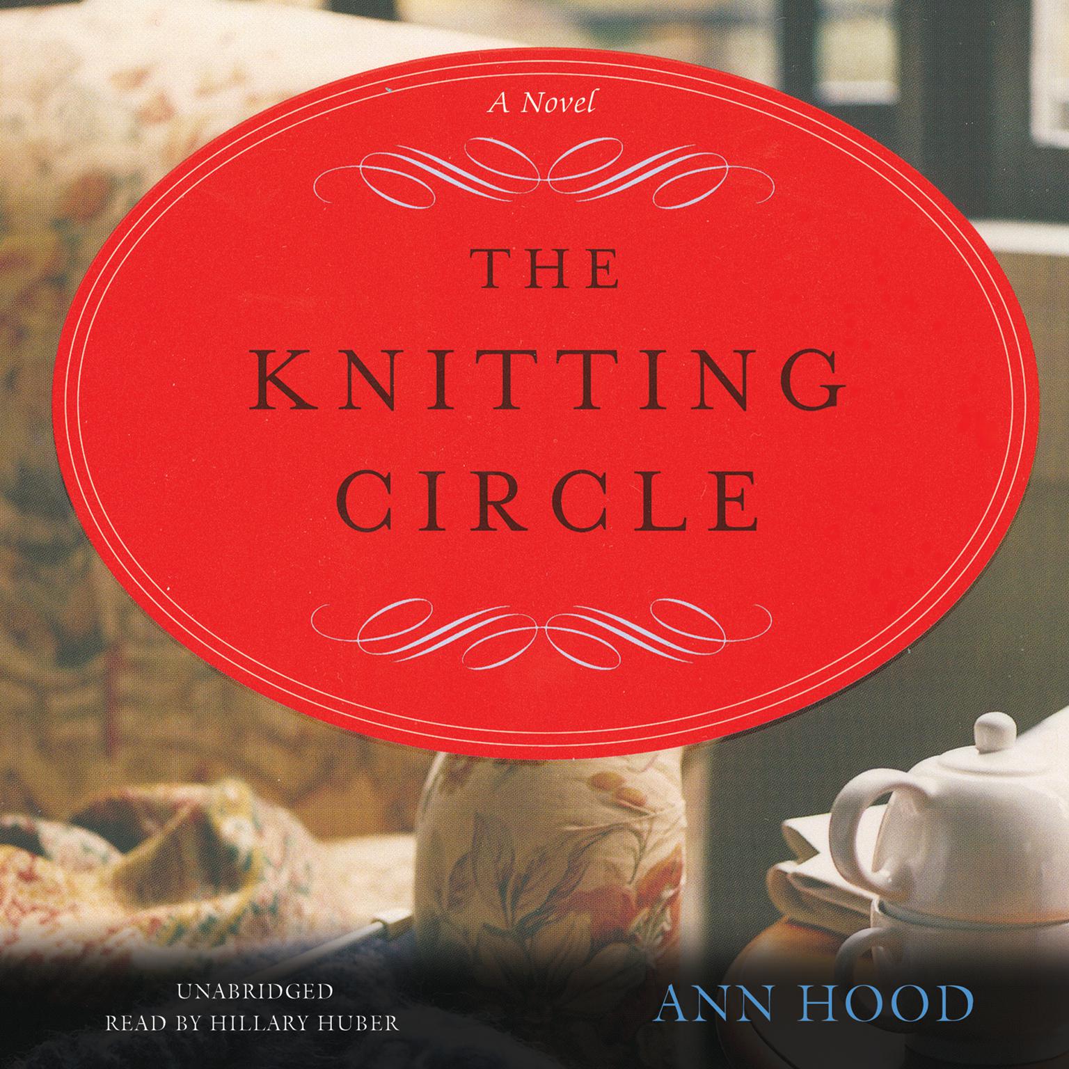 The Knitting Circle: A Novel Audiobook, by Ann Hood