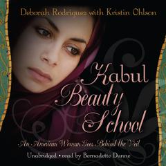 Kabul Beauty School: An American Woman Goes behind the Veil Audiobook, by Deborah Rodriguez