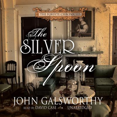 The Silver Spoon Audiobook, by John Galsworthy