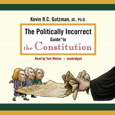 The Politically Incorrect Guide to the Constitution Audiobook, by 