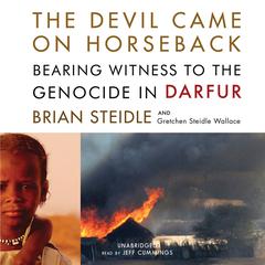 The Devil Came on Horseback: Bearing Witness to the Genocide in Darfur Audiobook, by Brian Steidle