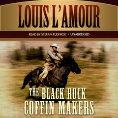 The Black Rock Coffin Makers Audiobook, by Louis L’Amour