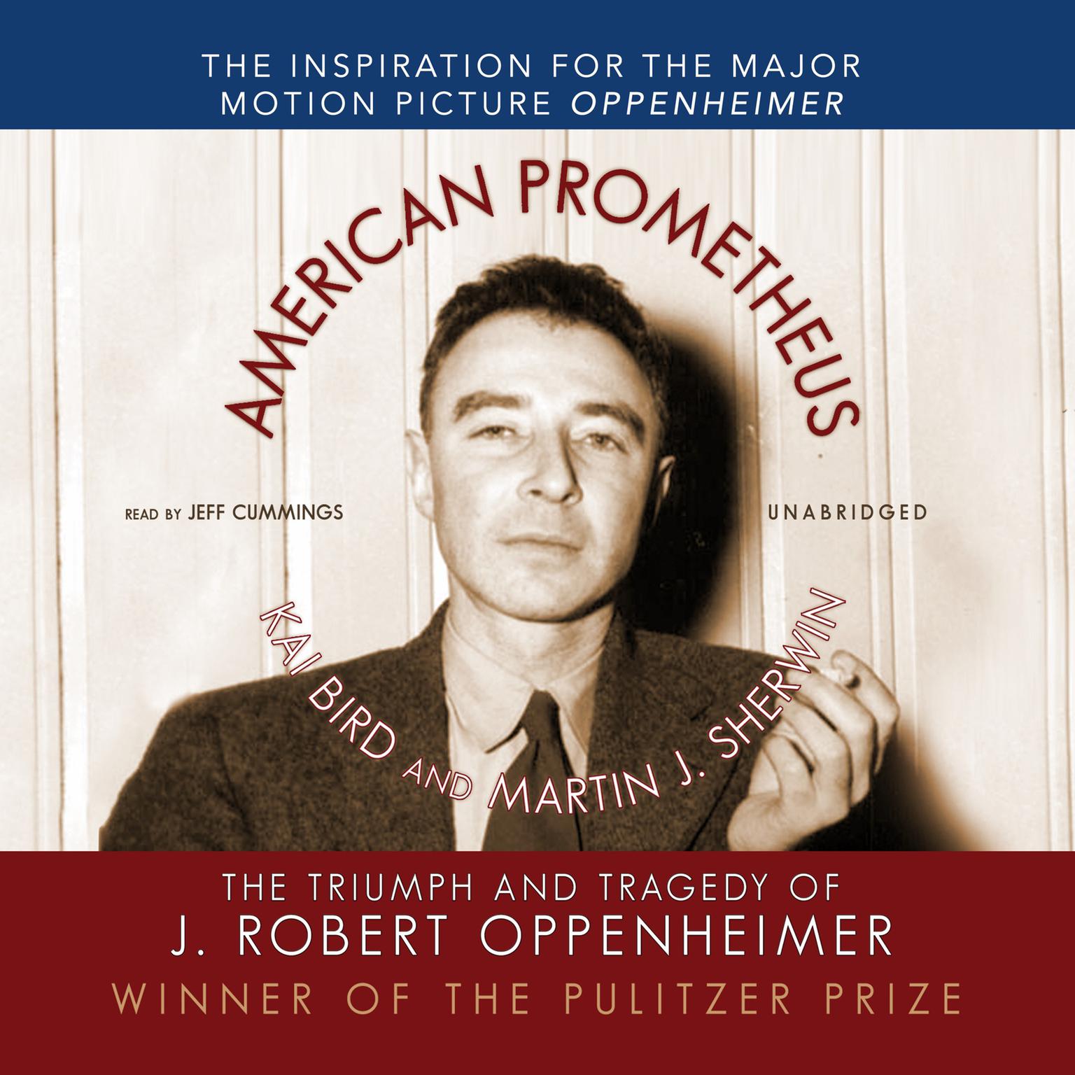 American Prometheus: The Triumph and Tragedy of J. Robert Oppenheimer Audiobook, by Kai Bird