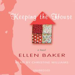 Keeping the House Audiobook, by Ellen Baker