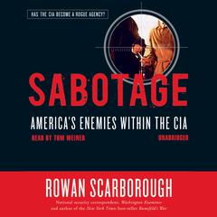 Sabotage: America’s Enemies within the CIA Audiobook, by Rowan Scarborough