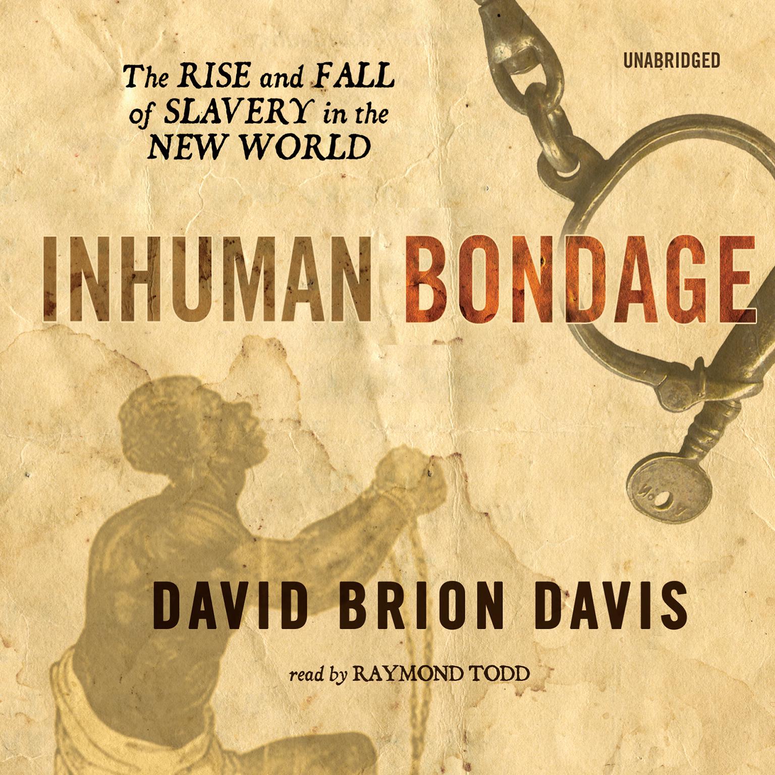 Inhuman Bondage: The Rise and Fall of Slavery in the New World Audiobook, by David Brion Davis