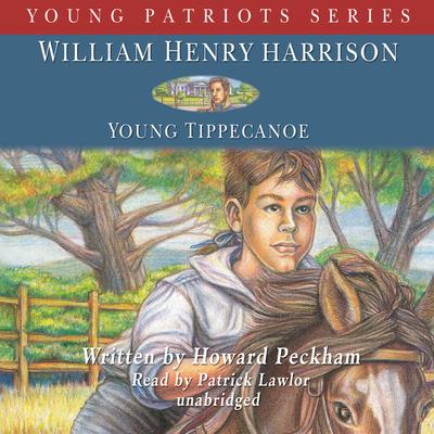 William Henry Harrison: Young Tippecanoe Audiobook, by 