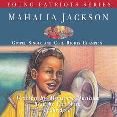 Mahalia Jackson: Gospel Singer and Civil Rights Champion Audiobook, by Montrew Dunham