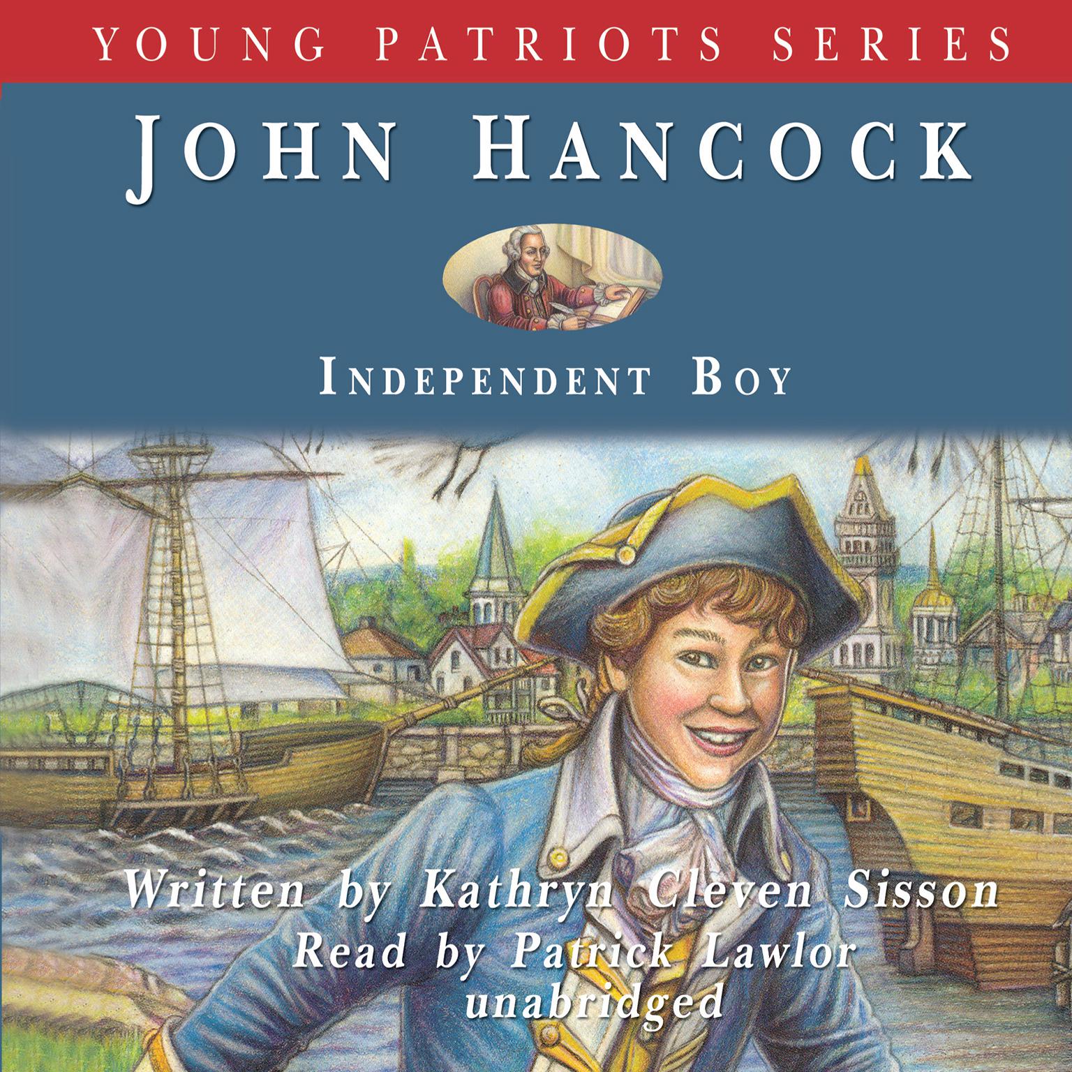 John Hancock: Independent Boy Audiobook, by Kathryn Cleven Sisson