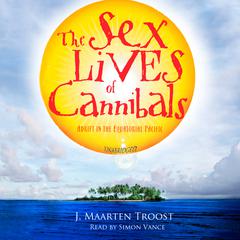 The Sex Lives of Cannibals: Adrift in the Equatorial Pacific Audiobook, by J. Maarten Troost