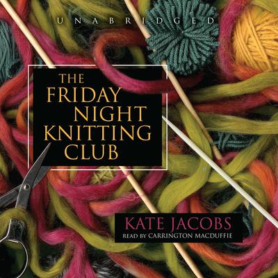 The Friday Night Knitting Club Audiobook, by Kate Jacobs