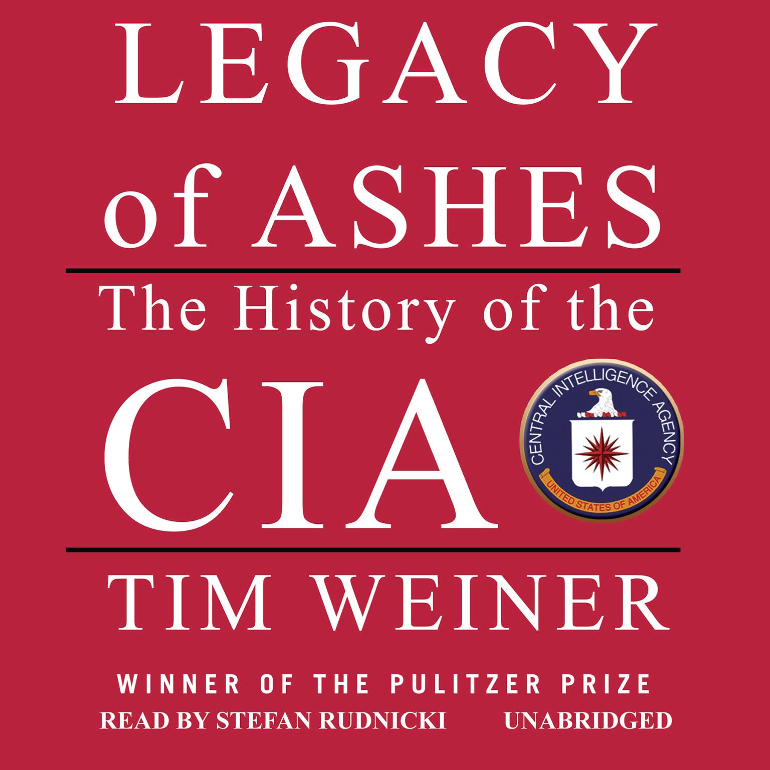 Legacy of Ashes: The History of the CIA Audiobook, by Tim Weiner