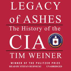 Legacy of Ashes: The History of the CIA Audiobook, by 