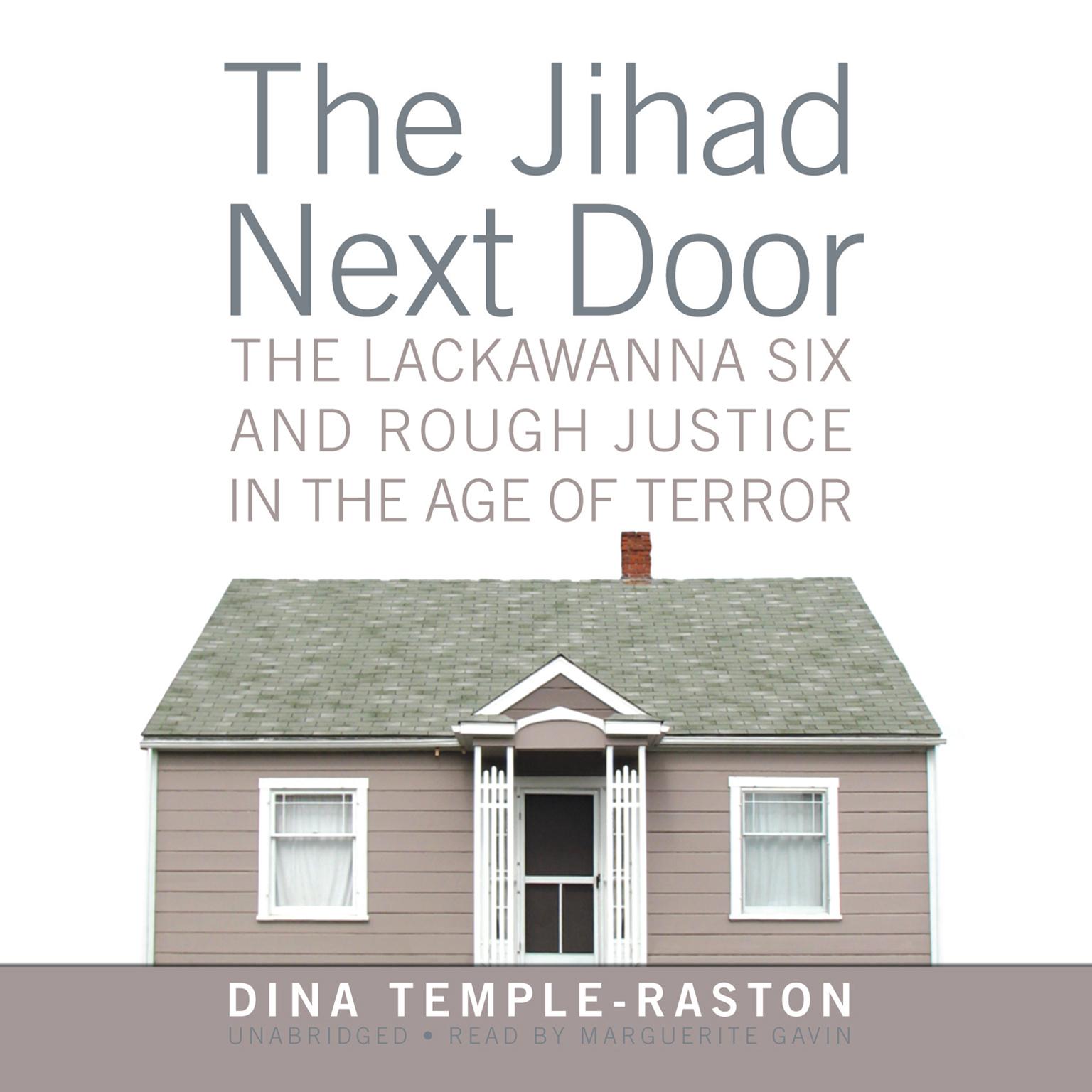 The Jihad Next Door: The Lackawanna Six and Rough Justice in the Age of Terror Audiobook, by Dina Temple-Raston